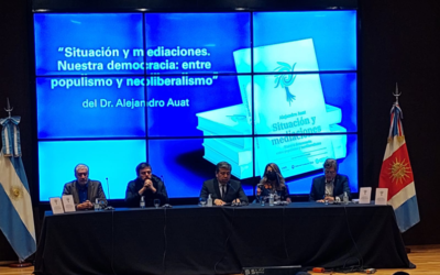 Presentación de libro – «Situación y mediaciones. Nuestra democracia: entre populismo y neoliberalismo» del Dr. Alejandro Auat.
